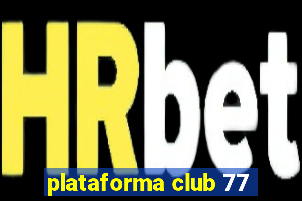 plataforma club 77